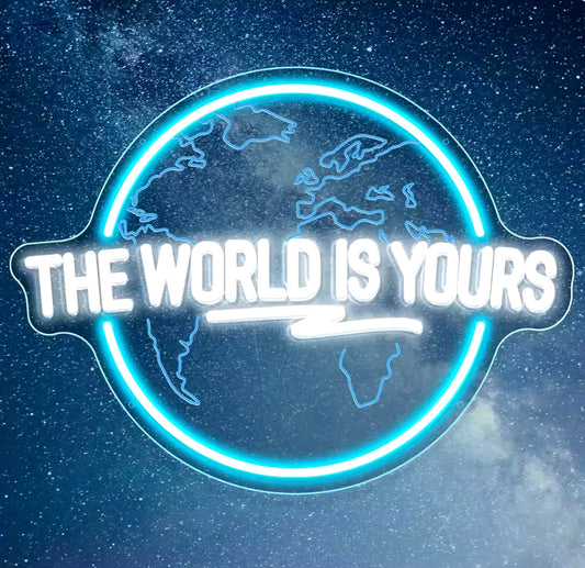 “The World is Yours” LED Sign